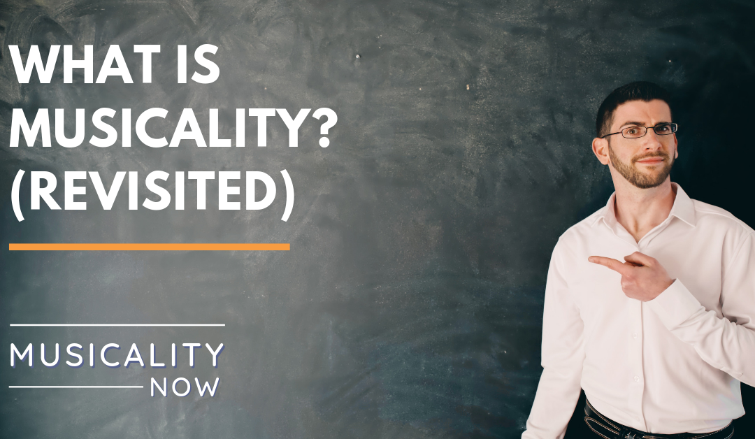 What Is Musicality? (Revisited)
