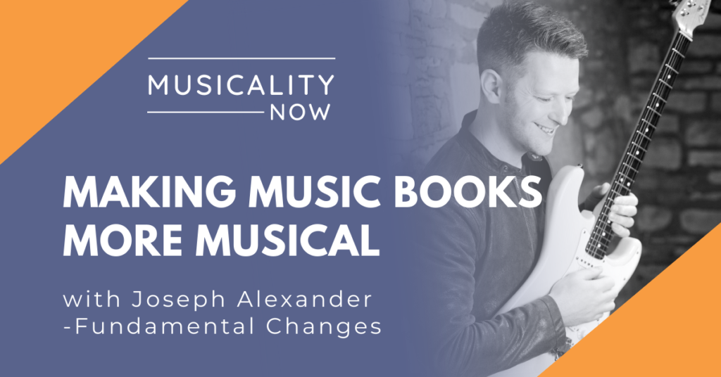 Making Music Books More Musical, with Joseph Alexander (Fundamental Changes)