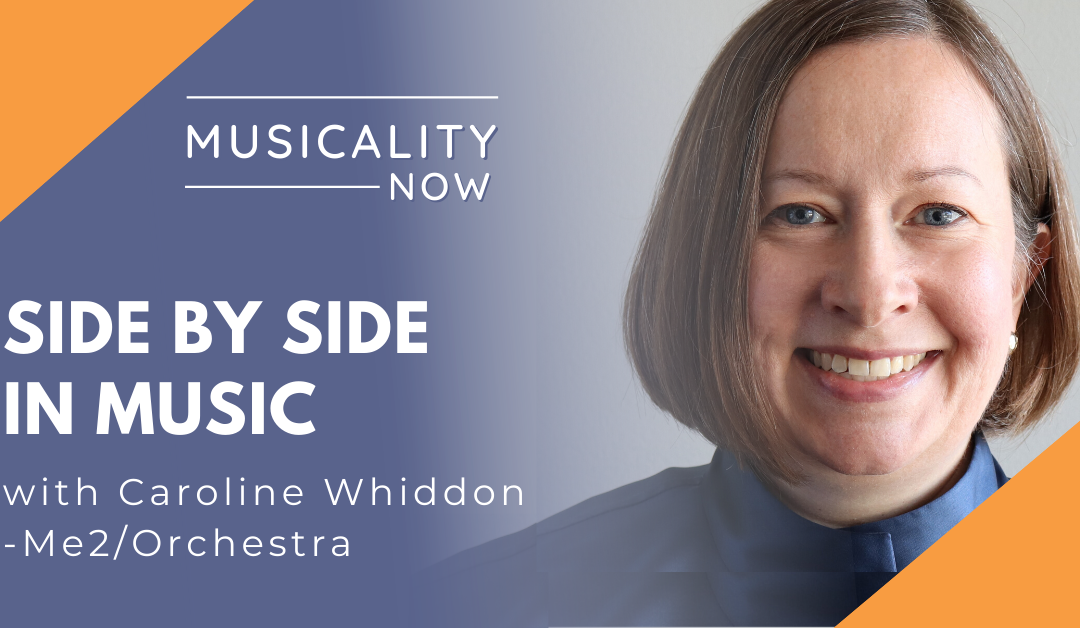 Side By Side In Music, with Caroline Whiddon (Me2/Orchestra)