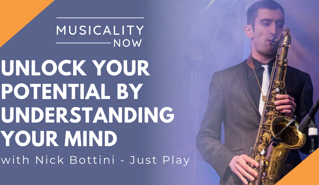 Unlock Your Potential By Understanding Your Mind, with Nick Bottini (Just Play)