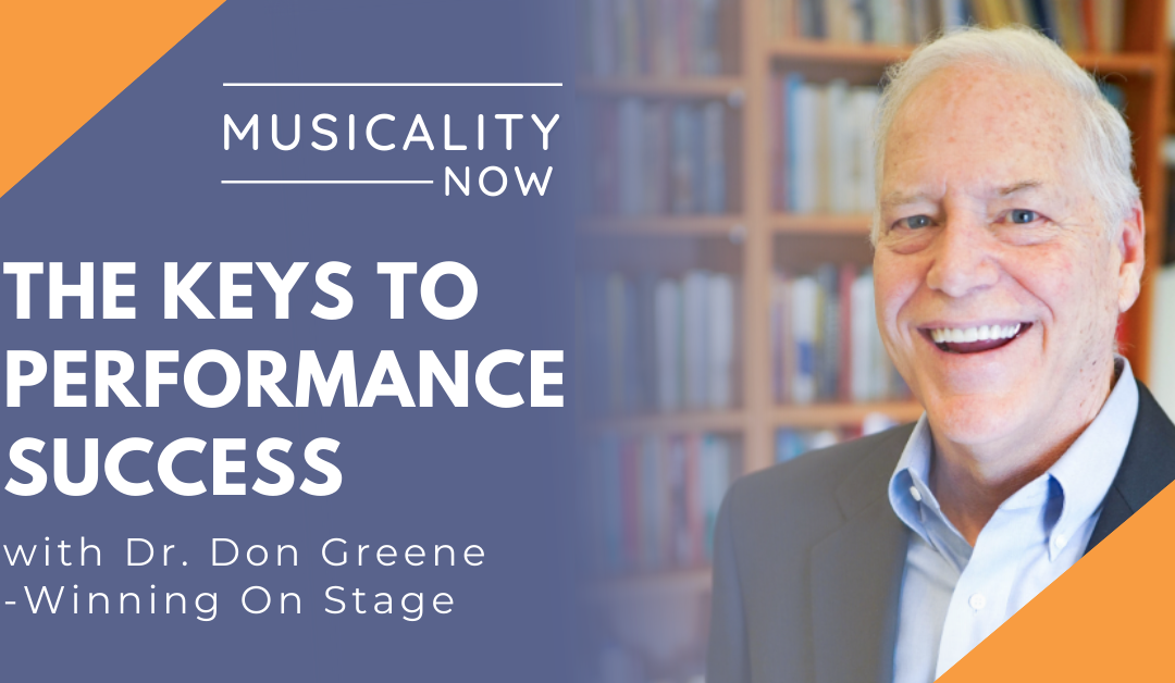 The Keys to Performance Success, with Dr. Don Greene (Winning On Stage)