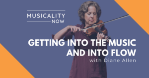 Musicality Now - Getting Into The Music And Into Flow, With Diane Allen