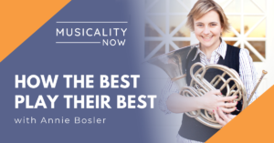 Musicality Now - How The Best Play Their Best, with Annie Bosler