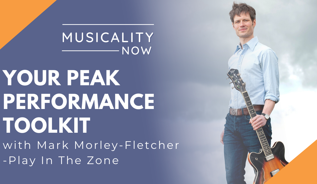 Your Peak Performance Toolkit, with Mark Morley-Fletcher (Play In The Zone)