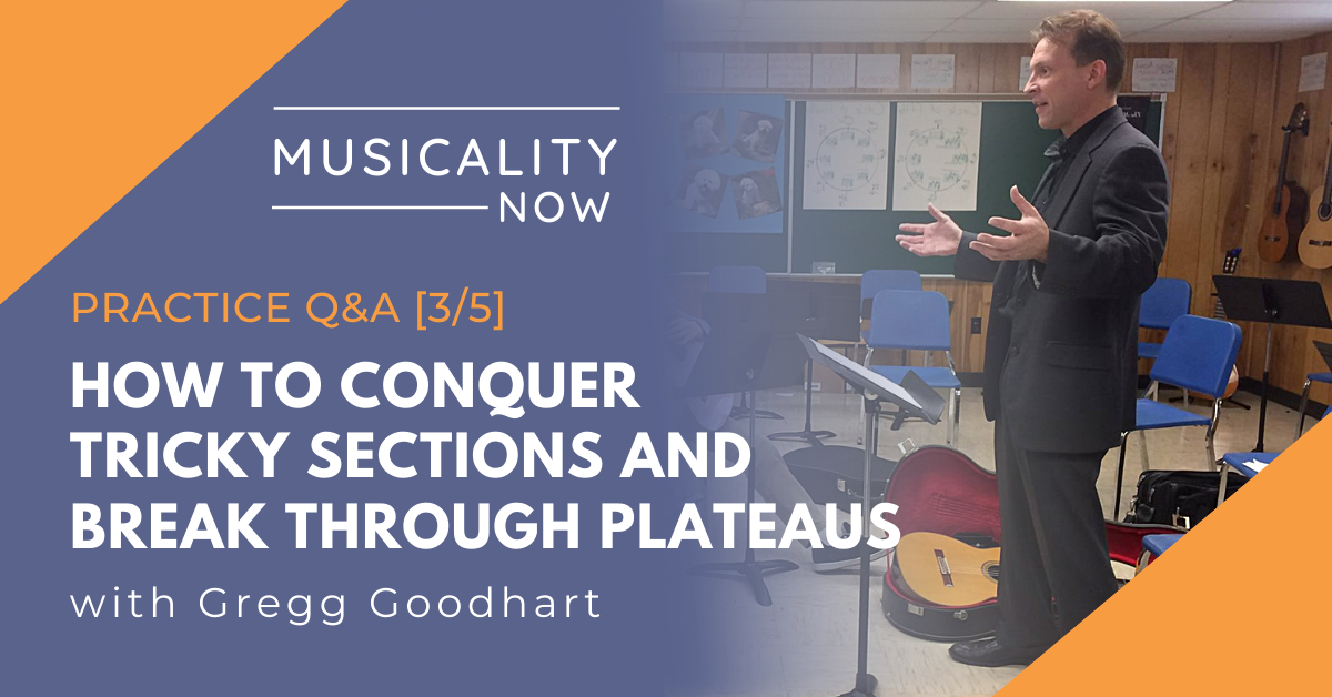 Practice Q&A [3/5] How To Conquer Tricky Sections And Break Through Plateaus, with Gregg Goodhart