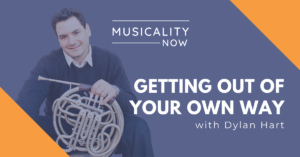 Musicality Now - Getting Out Of Your Own Way, with Dylan Hart
