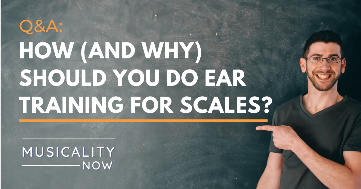Q&A: How (and why) should you do ear training for scales?