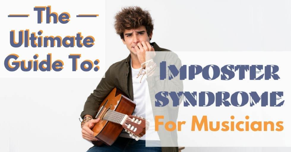 The Ultimate Guide to Imposter Syndrome for Musicians
