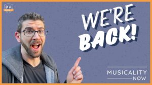 We're Back! Rebooting the Musicality Now podcast