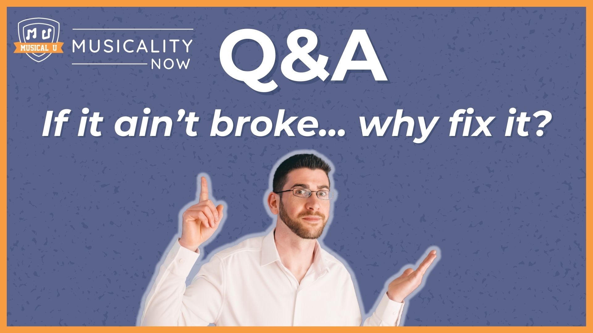 Q&A: If it ain’t broke, why fix it?