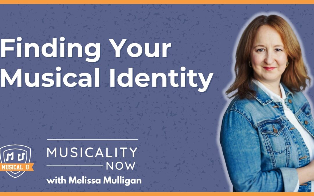 Finding Your Musical Identity (with Melissa Mulligan)