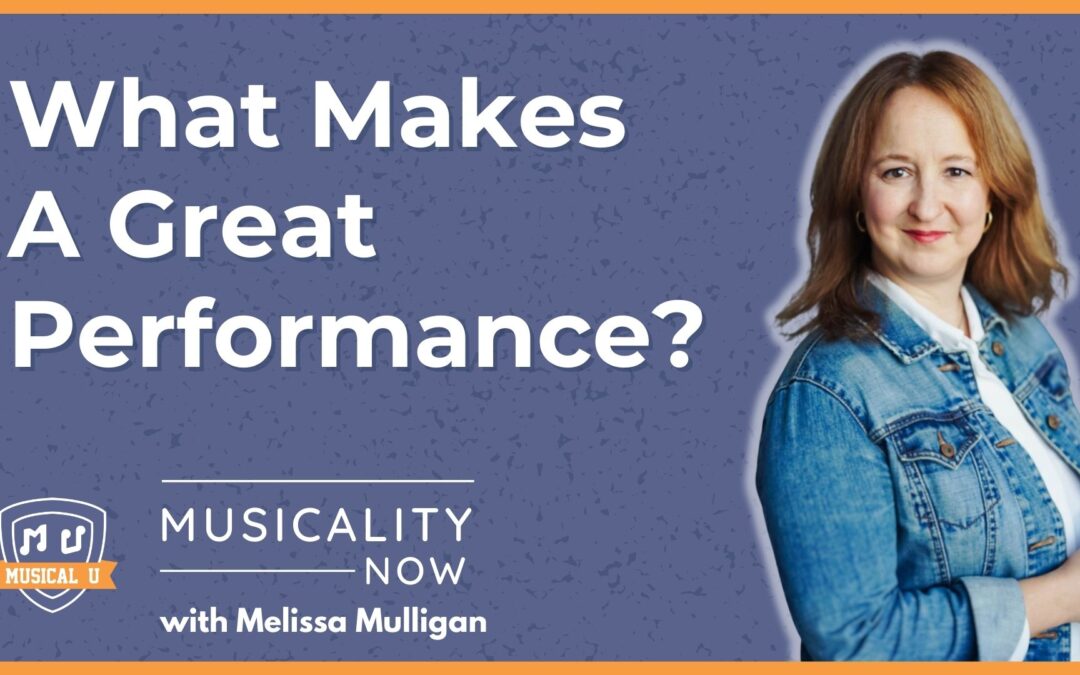 What Makes a Great Performance (with Melissa Mulligan)