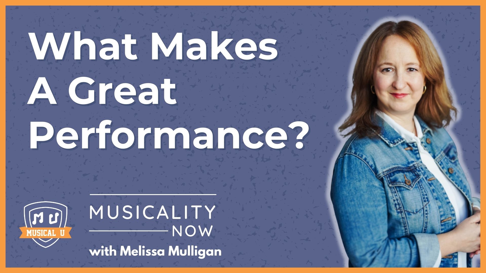 What Makes a Great Performance (with Melissa Mulligan)