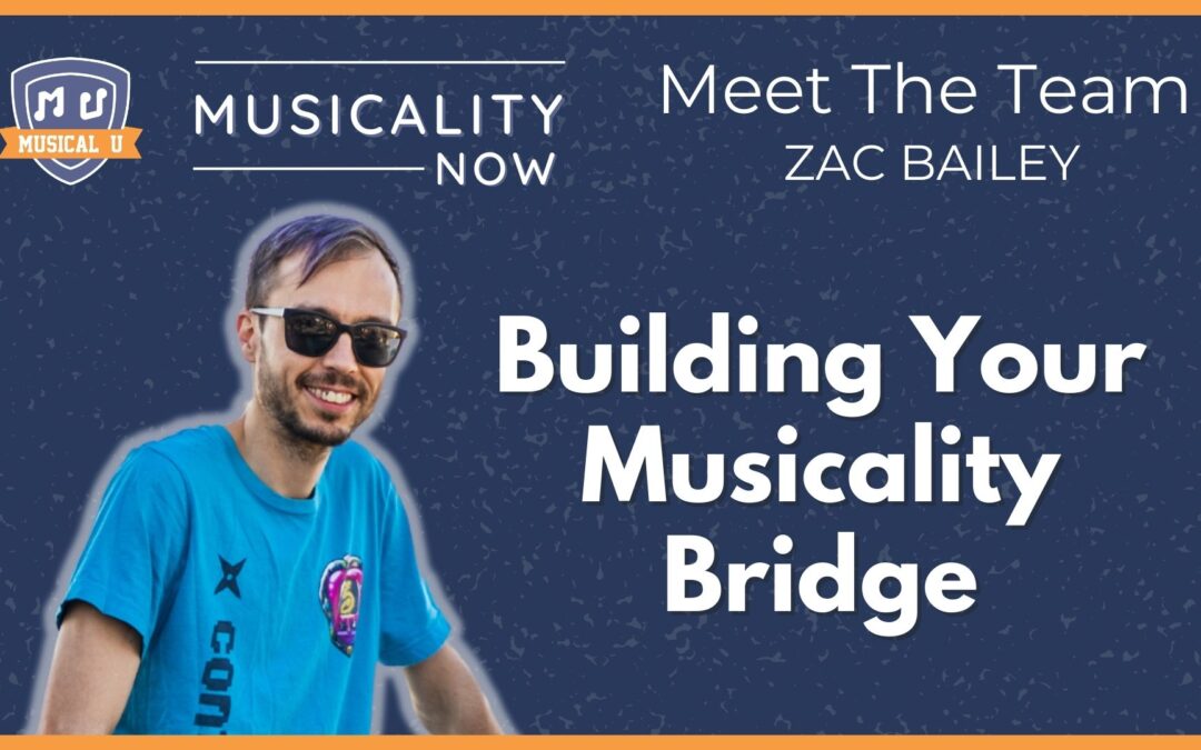 Building Your Musicality Bridge (Meet the Team, with Zac Bailey)