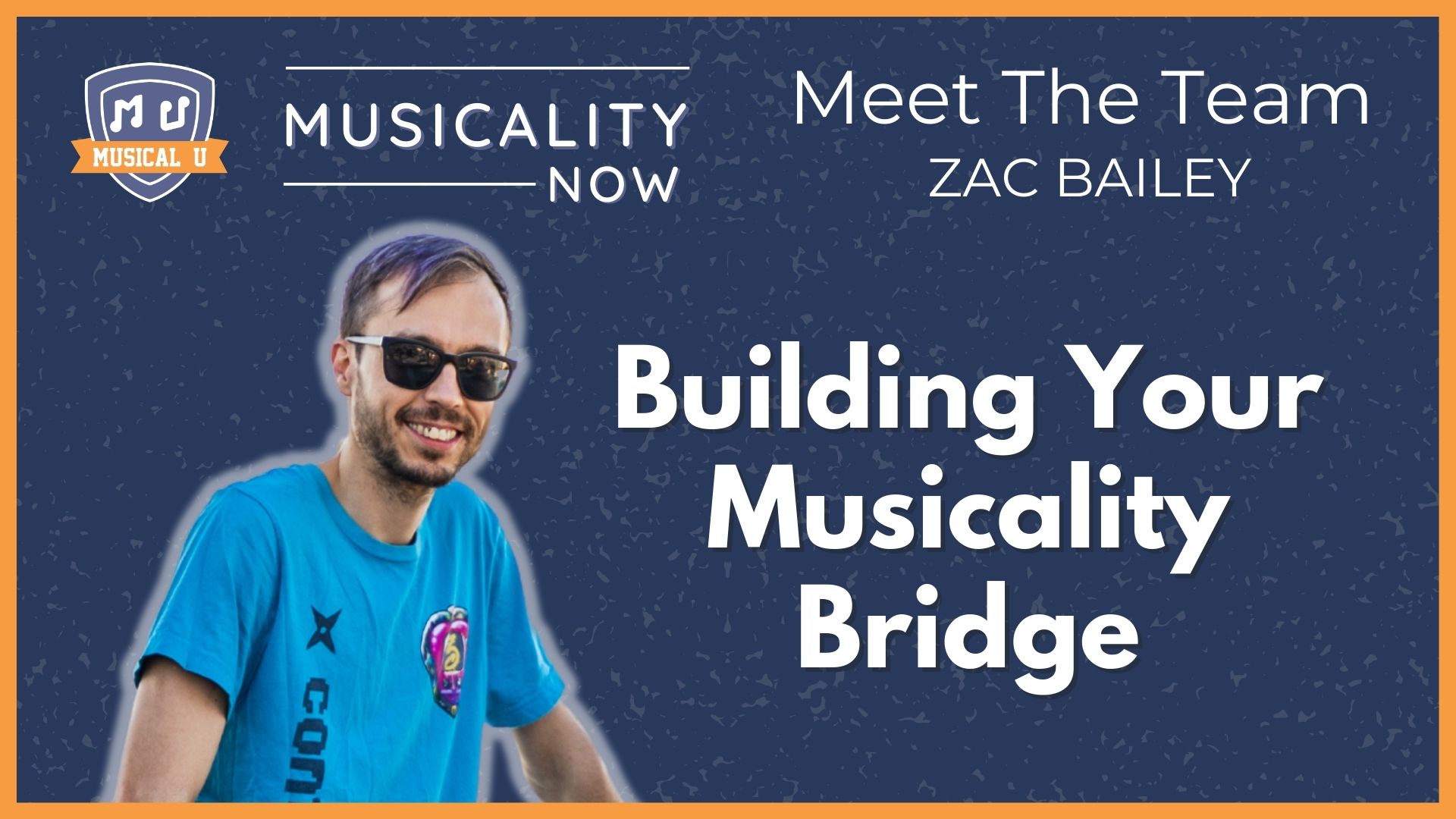 Building Your Musicality Bridge (Meet the Team, with Zac Bailey)