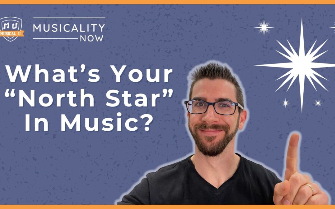 What’s Your “North Star” In Music?