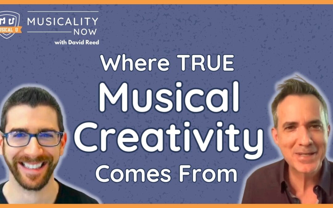 Where True Musical Creativity Comes From (with David Reed, Improvise For Real)